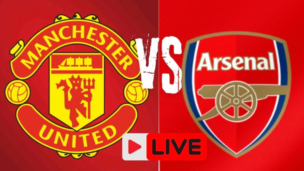 Manchester United vs Arsenal Live | English Premier League football